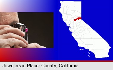 a jeweler examining a jewel; Placer County highlighted in red on a map